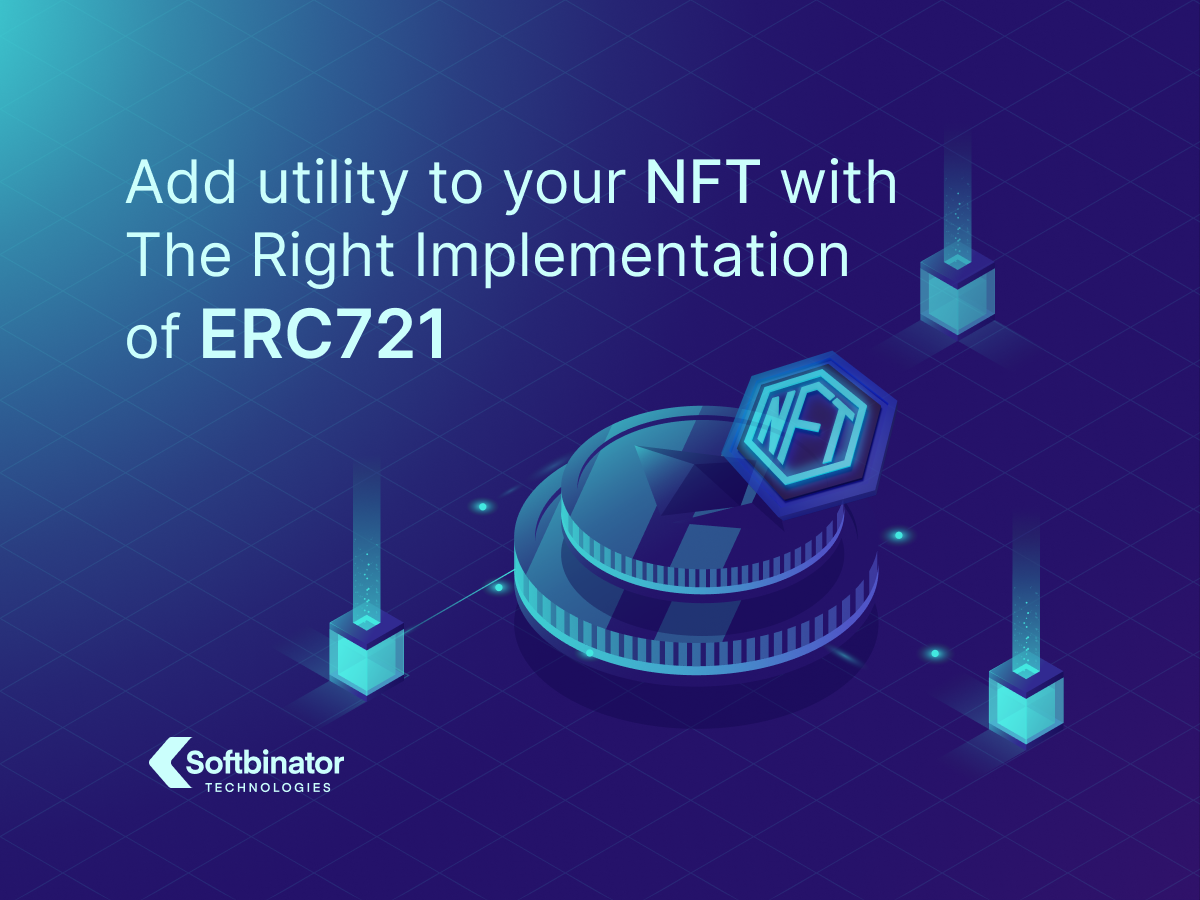 How the Right Implementation of ERC721 Brings Additional Utility to Your NFT