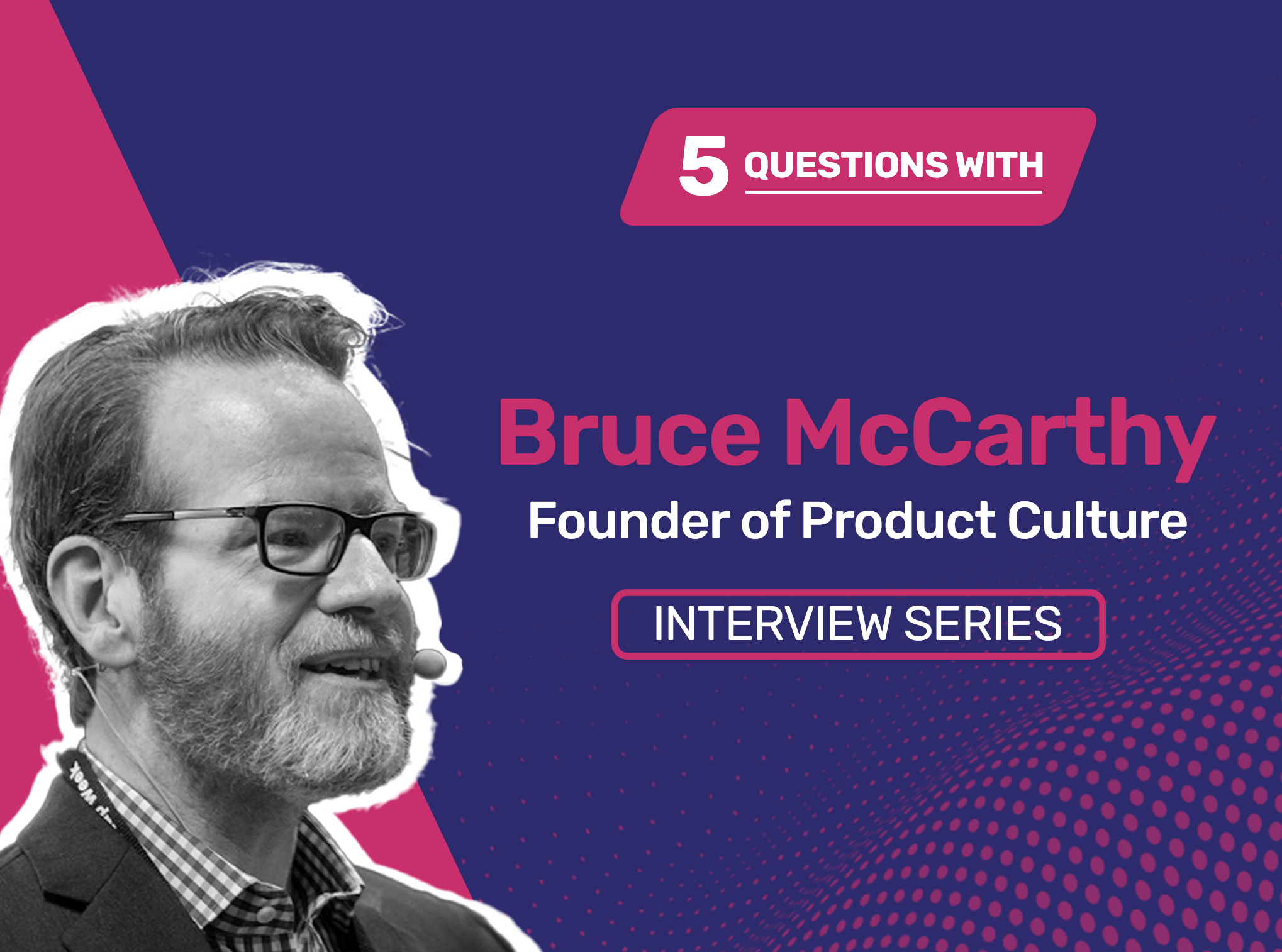 5 Questions on Stakeholders Management with Bruce McCarthy